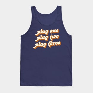 Plug One .... Plug Two .... Plug Three Tank Top